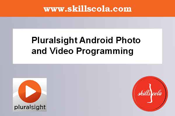 Pluralsight Android Photo and Video Programming